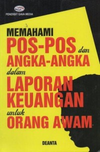 Memahami Pos-Pos dan Angka-Angka dalam Laporan Keuangan untuk Orang Awam