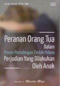 Peranan Orang Tua Dalam Proses Persidangan Tindak Pidana Perjudian Yang Dilakukan Oleh Anak