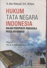 Hukum Tata Negara Indonesia Dalam Perspektif Pancasila Pasca Reformasi