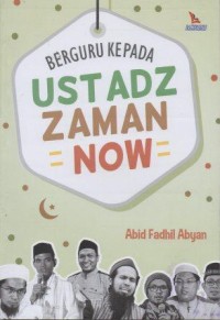 Berguru Kepada Ustadz Zaman = Now =