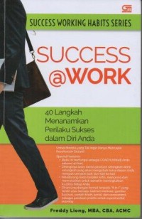 Success Working Habits Series Success @ Work 40 Langkah Menanamkan Perilaku Sukses Dalam Diri Anda