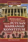 Penegakan Hukum Progresif Dalam Putusan Mahkamah Konstitusi Tentang Calon Perseorangan Pilkada