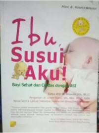 Ibu,Susui Aku! Bayi Sehat Dan Cerdas Dengan Asi