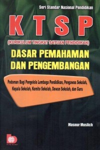 KTSP (Kurikulum Tingkat Satuan Pendidikan) Dasar Pemahaman Dan Pengembangan