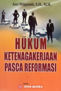 Hukum Ketenagakerjaan Pasca Reformasi