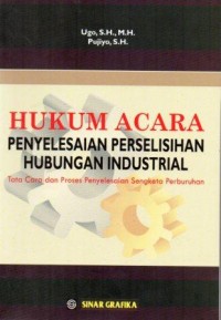 Hukum Acara Perselisihan Hubungan Industrial Tata Cara dan proses Penyelesaian Sengketa Perburuhan