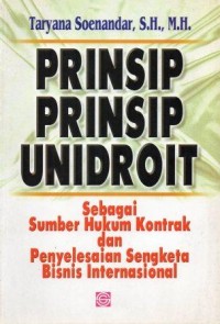 Prinsip Prinsip Unidroit Sebagai Sumber Hukum Kontrak Dan Penyelesaian Sengketa Bisnis Internasional