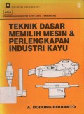 Teknik Dasar Memilih Mesin dan  Perlengkapan Industri Kayu