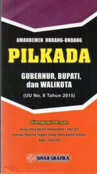 Amandemen Undang-Undang Pilkada Gubernur, Bupati, dan Walikota (UU No.8 Tahun 2015)