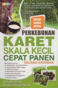 Perkebunan Karet Skala Kecil Cepat Panen Secara Otodidak