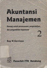 Akuntansi Manajemen 2 : Konsep untuk perencanaan, pengendalian, dan pengambilan keputusan