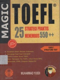 Magic Toefl : 25 Stategi Praktis Menembus 550++