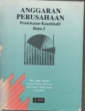 Anggaran Perusahaan : Pendekatan Kuantitatif Buku 1