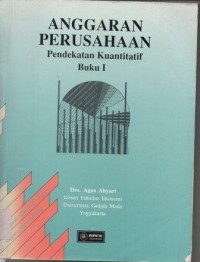 Anggaran Perusahaan : Pendekatan Kuantitatif Buku 1