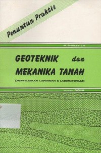 Penuntun Praktis : Geoteknik Dan Mekanika Tanah (Penyelidikan Lapangan Dan Laboratorium)