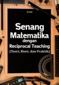 Senang Matematika dengan Reciprocal Teaching (Teori, Riset, dan Praktik)