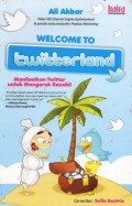 Welcome To Twitterland : Manfaatkan Twitter untuk Mengeruk Rezeki!