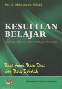 Image of Kesulitan Belajar Perspektif, Asesmen, Dan Penanggulangannya Bagi Anak Usia Dini dan Usia Sekolah