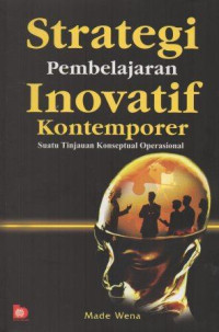 Image of Strategi Pembelajaran Inovatif Kontemporer: Suatu Tujuan KOnseptual Operasional