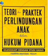 Image of Teori dan Praktek Perlindungan  Anak Dalam Hukum Pidana