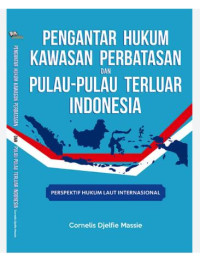 Image of Pengantar Hukum Kawasan Perbatasan Dan Pulau-Pulau Terluar Indonesia