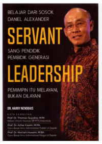 Image of Belajar Dari Sosok Daniel Alexander : Servant Sang Pembidik Generasi Leadership Pemimpin Itu Melayani Bukan Dilayani
