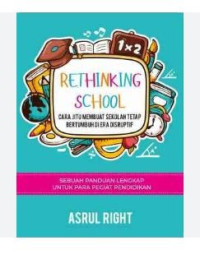 Image of Rethinking School : Cara Jitu Membuat Sekolah Tetap Bertumbuh Di Era Disruptif