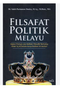 Image of Filsafat Politik Melayu Kajian Filologis Dan Refleksi Filosofis Terhadap Kitab Taj Al-Salatin Bukhari Al-Jauhari
