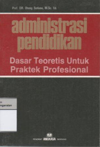 Image of Administrasi Pendidikan dasar Teoretis untuk Praktek Profesional