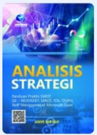 Image of Analisis Srtategi Panduan Praktis Swot,Ge-Mckinsey,Space,Ffa,Qspm,Ahp,Menggunakan Microsoft Excel
