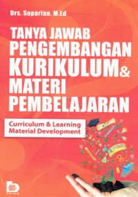 Image of Tanya Jawab Pengembangan Kurikulum Dan Materi Pembelajaran: Curriculum And Learning Material Development