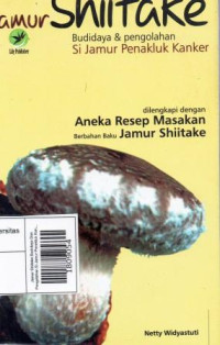 Image of Jamur Shiitake Budidaya Dan Pengolahan Si Jamur Penekluk Kanker