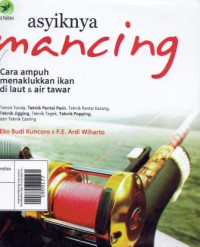 Image of Asyiknya Mancing Cara Ampuh Menaklukkan Ikan Di LAut Dan Air Tawar