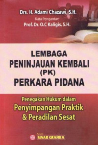 Image of Lembaga Peninjauan Kembali (PK) Perkara Penegakan Hukum Dalam Penyimpangan Praktik & Peradilan Sesat
