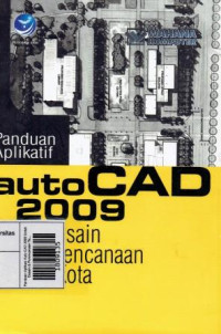 Image of Panduan Aplikasi Auto CAD 2009 Untuk Desain & Perencanaan Tata Kota