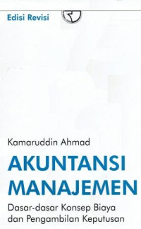 Image of Akuntansi Manajemen : Dasar-Dasar Konsep Biaya dan Pengambilan Keputusan