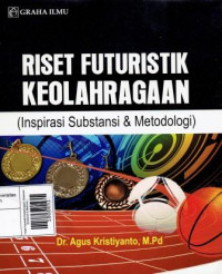 Image of Riset Futuristik Keolahragaan (Inspirasi Substansi & Metodologi)