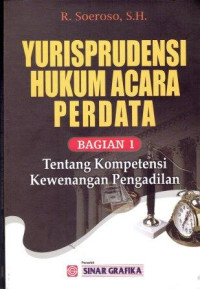 Image of Yurisprudensi Hukum Acara Perdata Bagian 1 Tentang Kompetensi Kewenangan Pengadilan