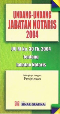 Image of Undang-Undang Jabatan Notaris 2004 UU RI No. 30 Th. 2004 Tentang jabatan Notaris