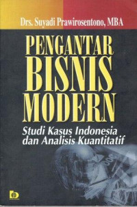 Image of Pengantar Bisnis Modern Studi Kasus Indonesia dan Analisis Kuntitatif