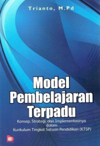 Image of Model Pembelajaran Terpadu: Konsep, Strategi, dan Implementasinya dalam Kurikulum Tingkat Satuan Pendidikan (KTSP)