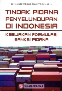Image of Tindak Pidana Penyelundupan di Indonesia Kebijakan Formulasi Sanksi Pidana