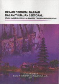 Image of Desain otonomi dalam tinjauan sektoral:Studi kasus Provinsi Kalimantan timur dan Provinsi Bali