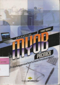 Image of Myob Premier: Panduan praktis pengoperasian disetai kasus perusahaan industri