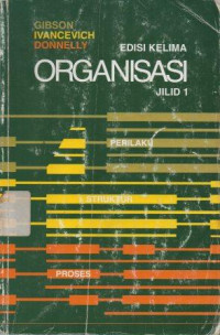 Image of Organisasi,Perilaku,Struktur,Proses Jilid 1