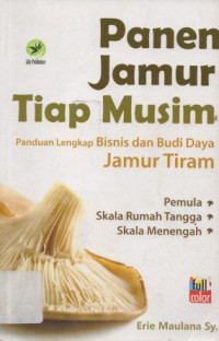 Image of Panen Jamur Tiap Musim : Panduan Lengkap Bisnis dan Budi Daya Jamur Tiram