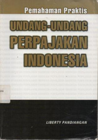 Image of Pemahaman Praktis Undang-Undang Perpajakan Indonesia