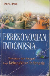Image of Perekonomian Indonesia : Tantangan dan Harapan Bagi Kebangkitan Indonesia