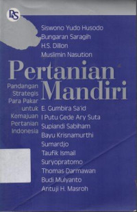 Image of Pertanian Mandiri : Pandangan Strategis Para Pakar Untuk Kemajuan Peranian Indonesia