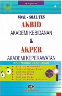 Image of Soal-Soal Tes Akbit Akademi Kebidanan &Akper Akademi Keperawatan